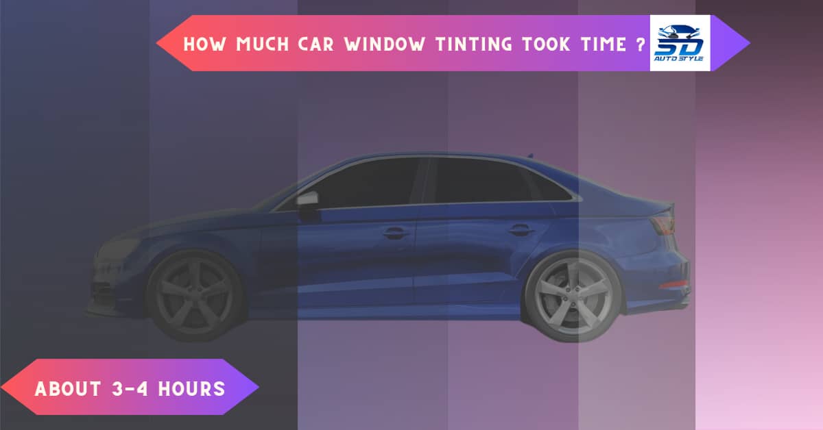 How long does it take to tint windows? 